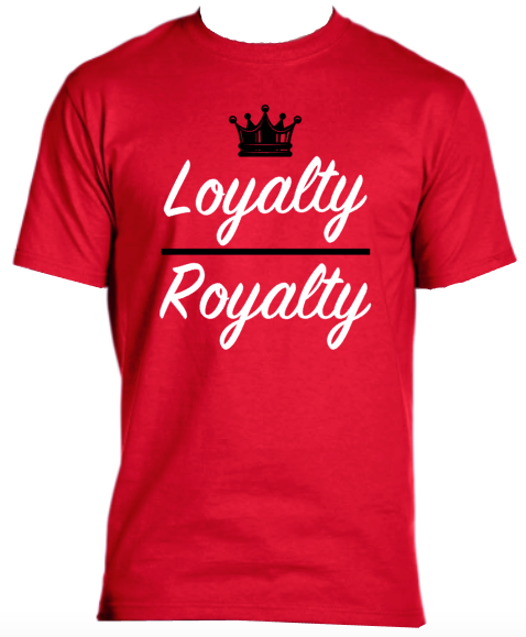 Loyalty > Royalty T-Shirt