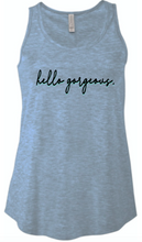 Load image into Gallery viewer, Ladies Flow Top &quot;Hello Gorgeous&quot; Shirt
