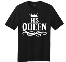 Load image into Gallery viewer, His QUEEN Shirt
