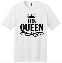 Load image into Gallery viewer, His QUEEN Shirt
