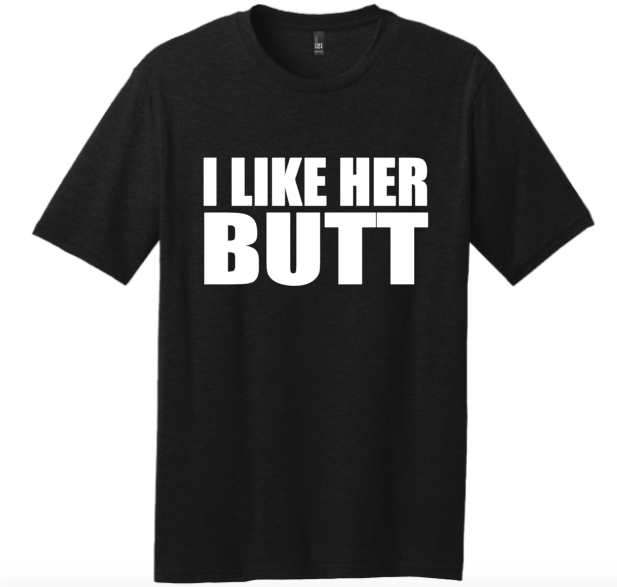 I Like Her BUTT Shirt